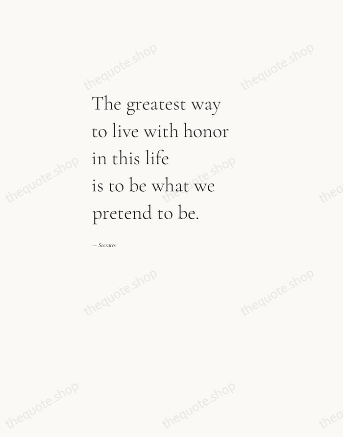 The greatest way to live with honor in this life is to… — Socrates — Editorial Left Serif