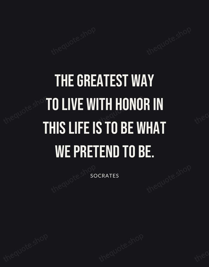 The greatest way to live with honor in this life is to… — Socrates | Printable Wall Art — Poster Condensed