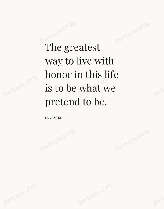 The greatest way to live with honor in this life is to… — Socrates — Asymmetric Left