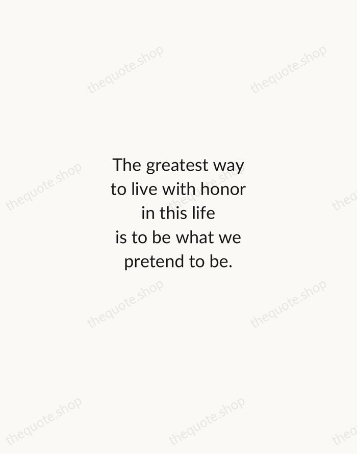 The greatest way to live with honor in this life is to… — Socrates — Minimal Unsigned