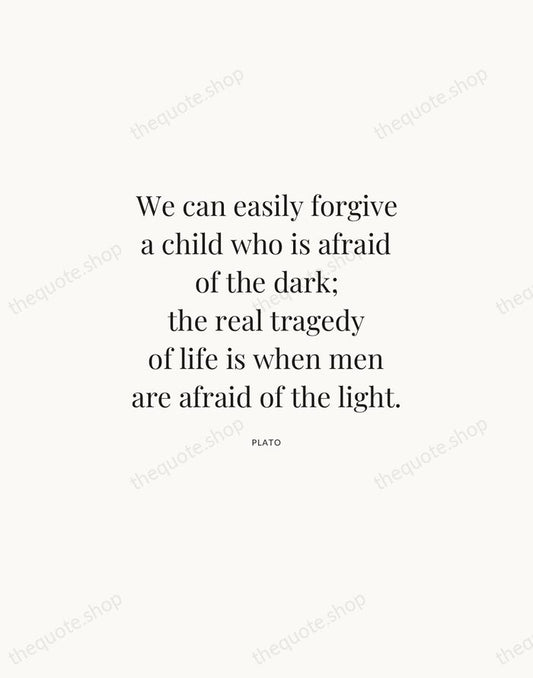 We can easily forgive a child who is afraid of the dark… — Plato | Printable Wall Art — Atelier Serif