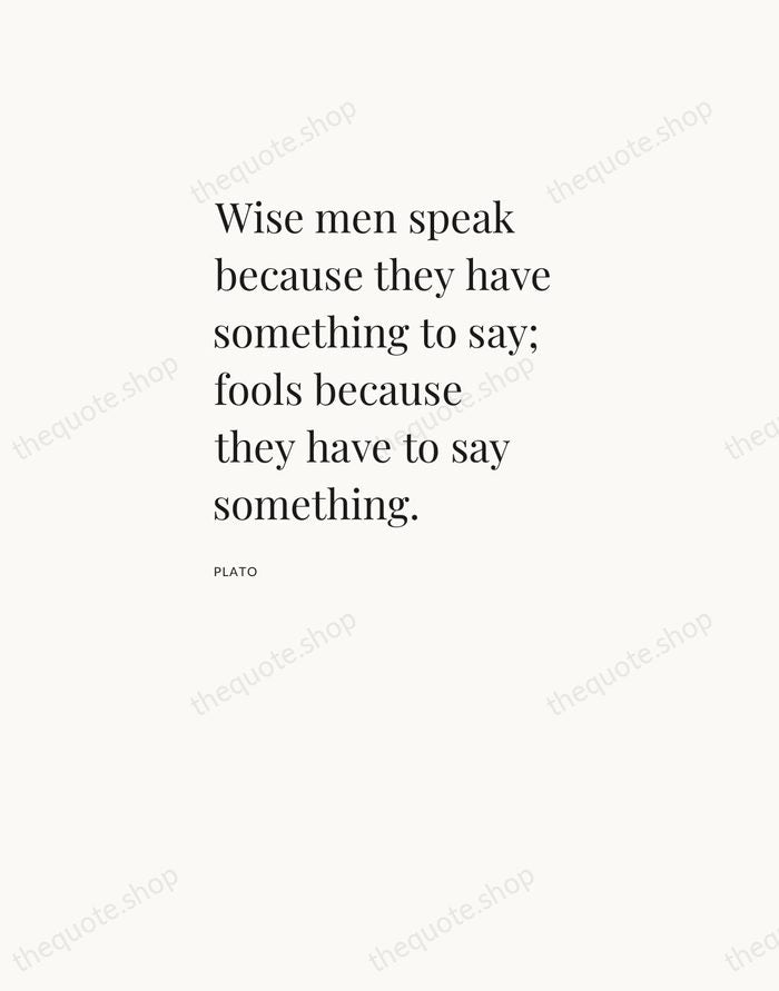 Wise men speak because they have something to say; fools because they… — Plato — Asymmetric Left