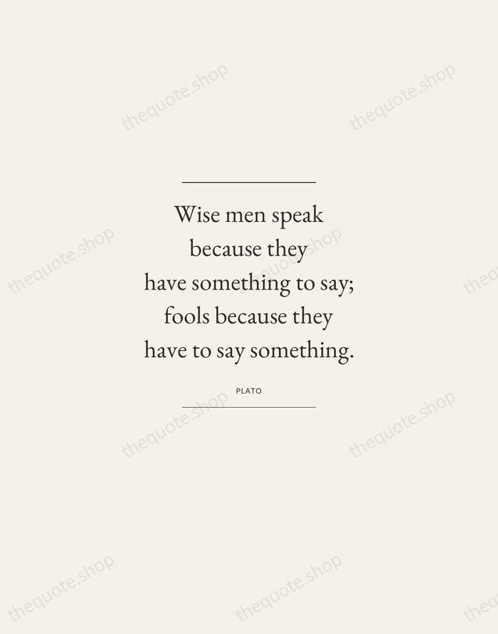 Wise men speak because they have something to say; fools because they… — Plato — Gallery Frame