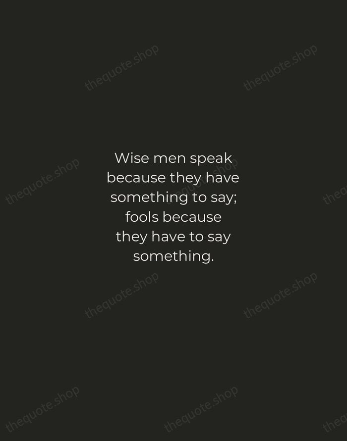 Wise men speak because they have something to say; fools because they… — Plato — Tracked Caps Unsigned