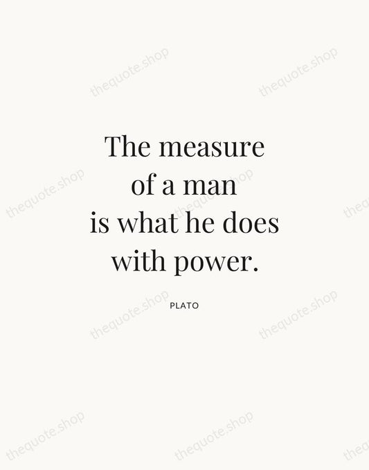The measure of a man is what he does with power. — Plato | Printable Wall Art — Atelier Serif