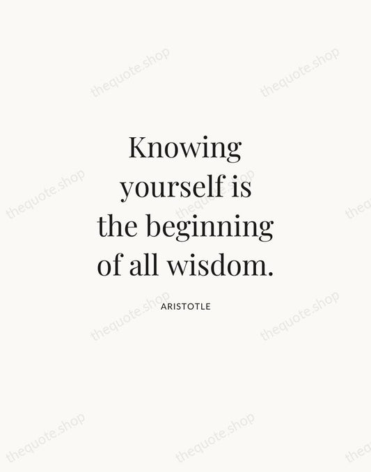 Knowing yourself is the beginning of all wisdom. — Aristotle | Printable Wall Art — Atelier Serif