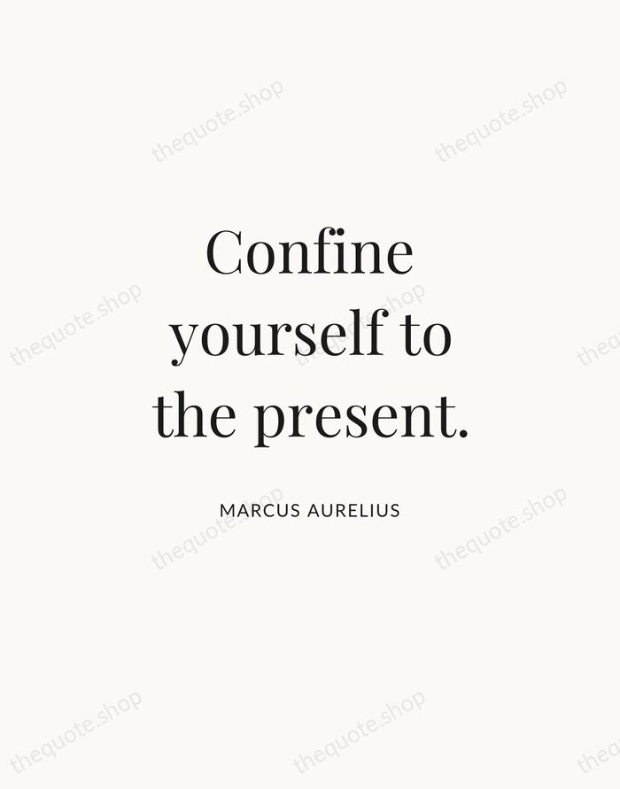 Confine yourself to the present. — Marcus Aurelius | Printable Wall Art — Atelier Serif
