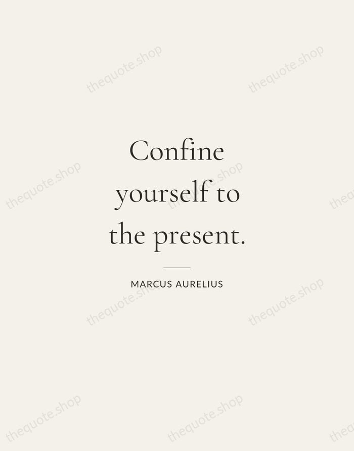 Confine yourself to the present. — Marcus Aurelius — Gallery Rule