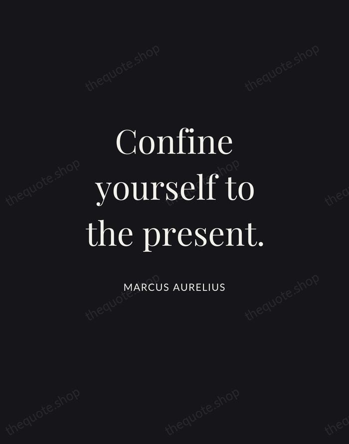 Confine yourself to the present. — Marcus Aurelius | Printable Wall Art — Midnight Serif