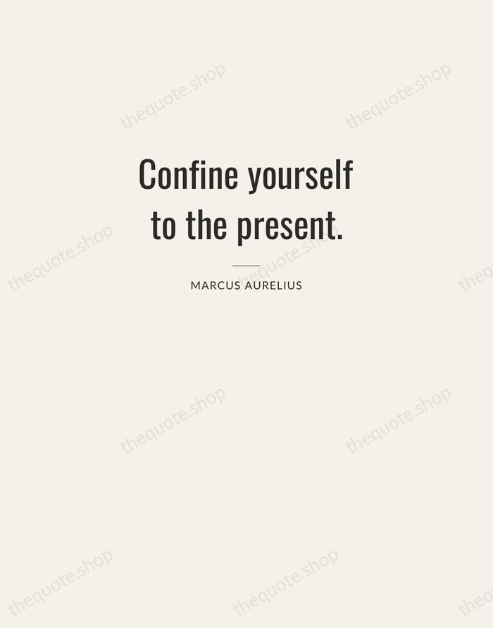 Confine yourself to the present. — Marcus Aurelius — Letterpress Caps