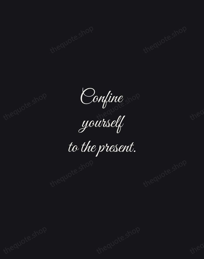 Confine yourself to the present. — Marcus Aurelius — Night Script