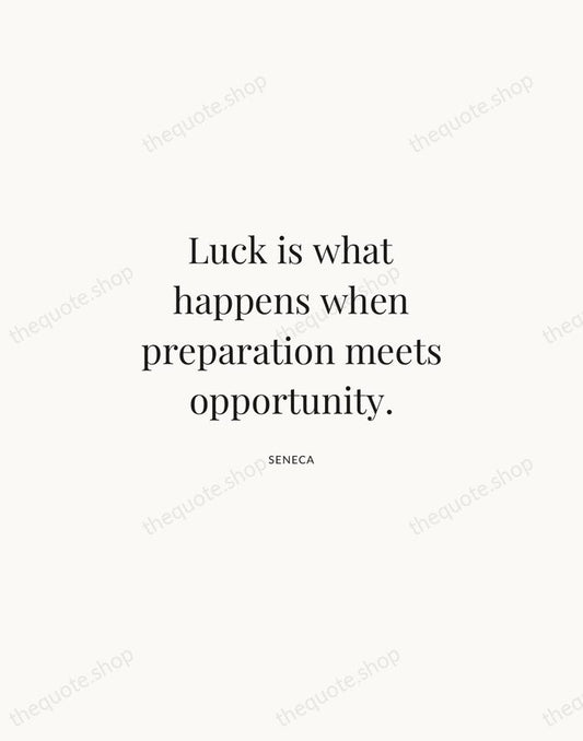 Luck is what happens when preparation meets opportunity. — Seneca | Printable Wall Art — Atelier Serif