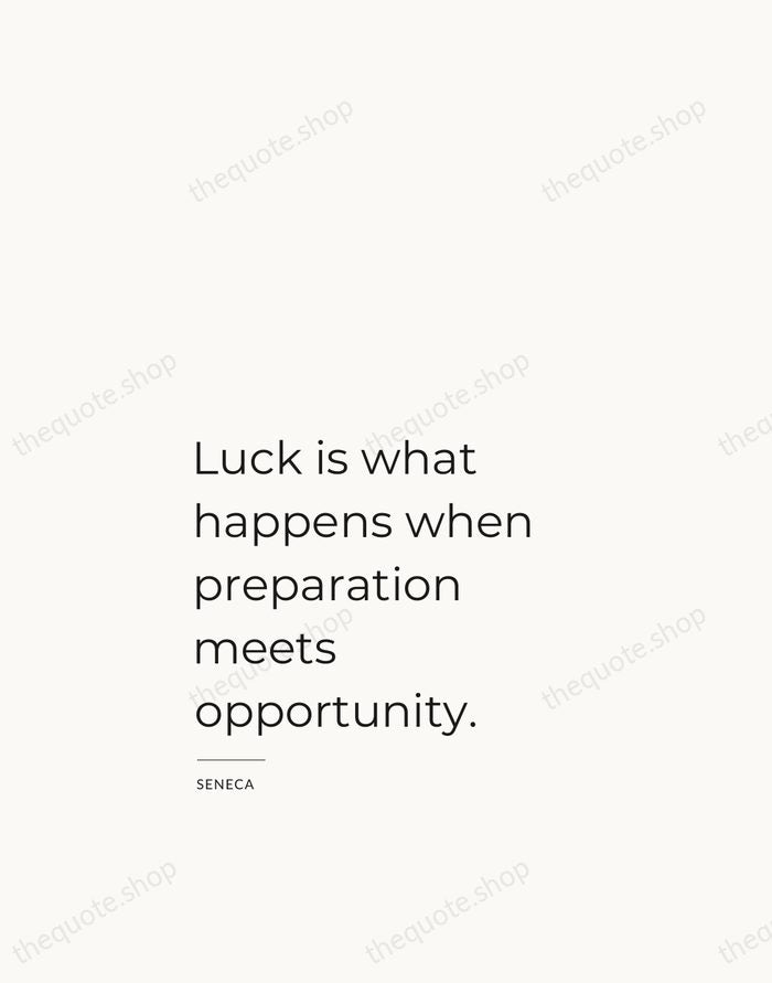 Luck is what happens when preparation meets opportunity. — Seneca — Studio Left