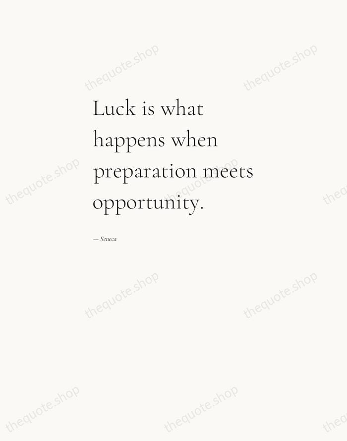 Luck is what happens when preparation meets opportunity. — Seneca — Editorial Left Serif