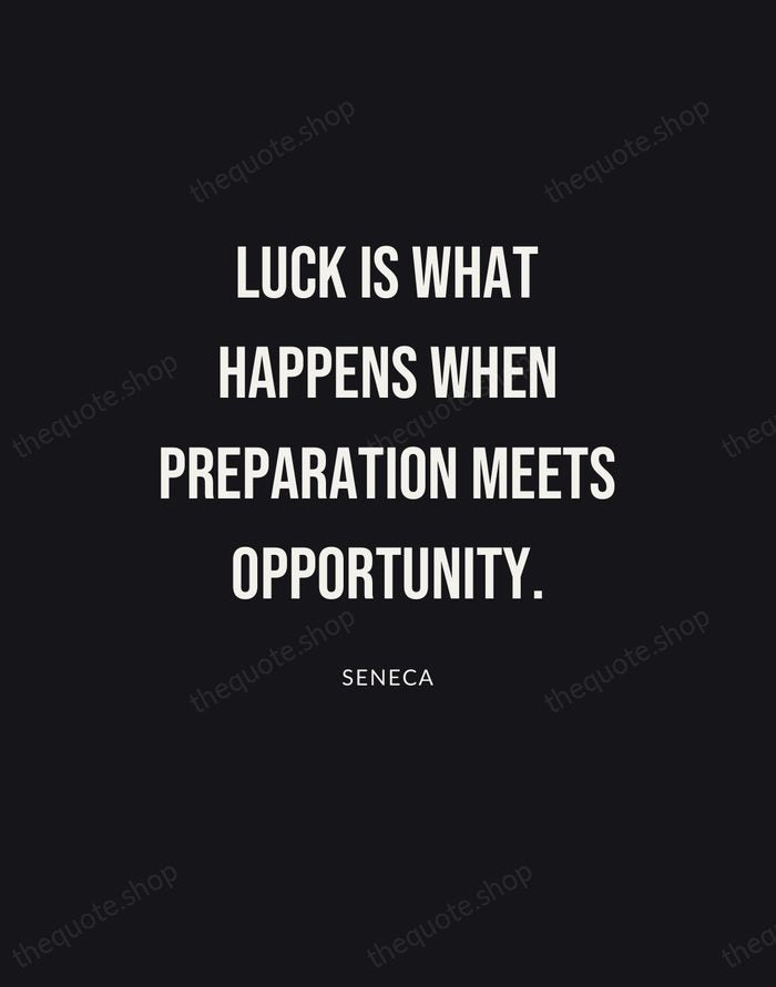 Luck is what happens when preparation meets opportunity. — Seneca | Printable Wall Art — Poster Condensed