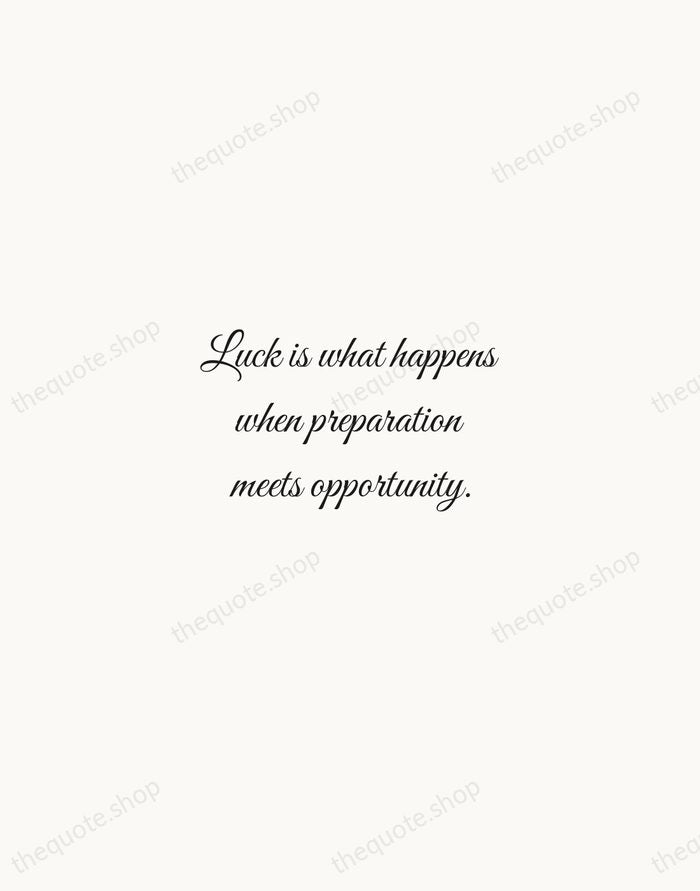 Luck is what happens when preparation meets opportunity. — Seneca — Script Whisper