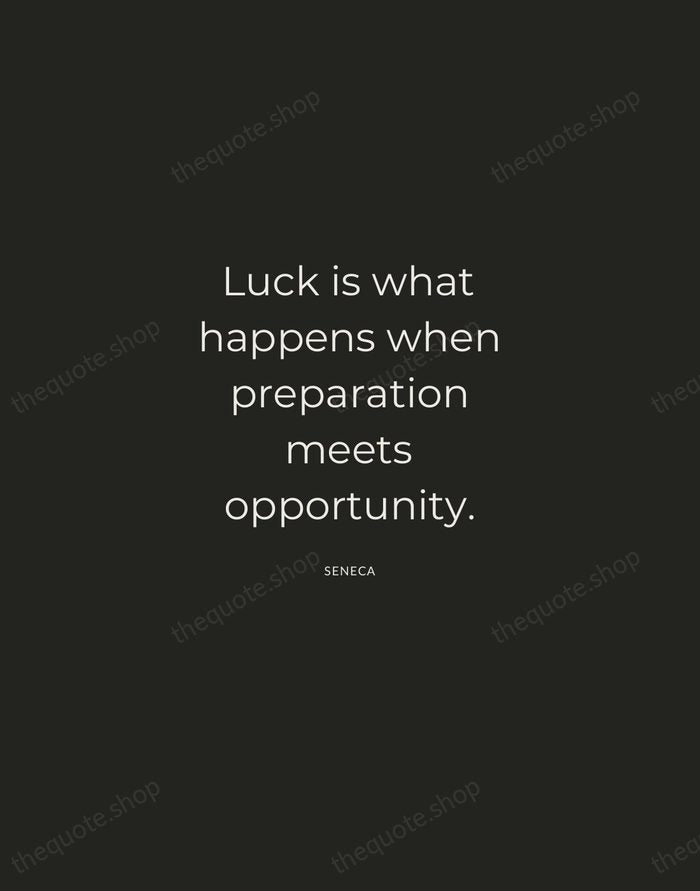 Luck is what happens when preparation meets opportunity. — Seneca — Charcoal Sans