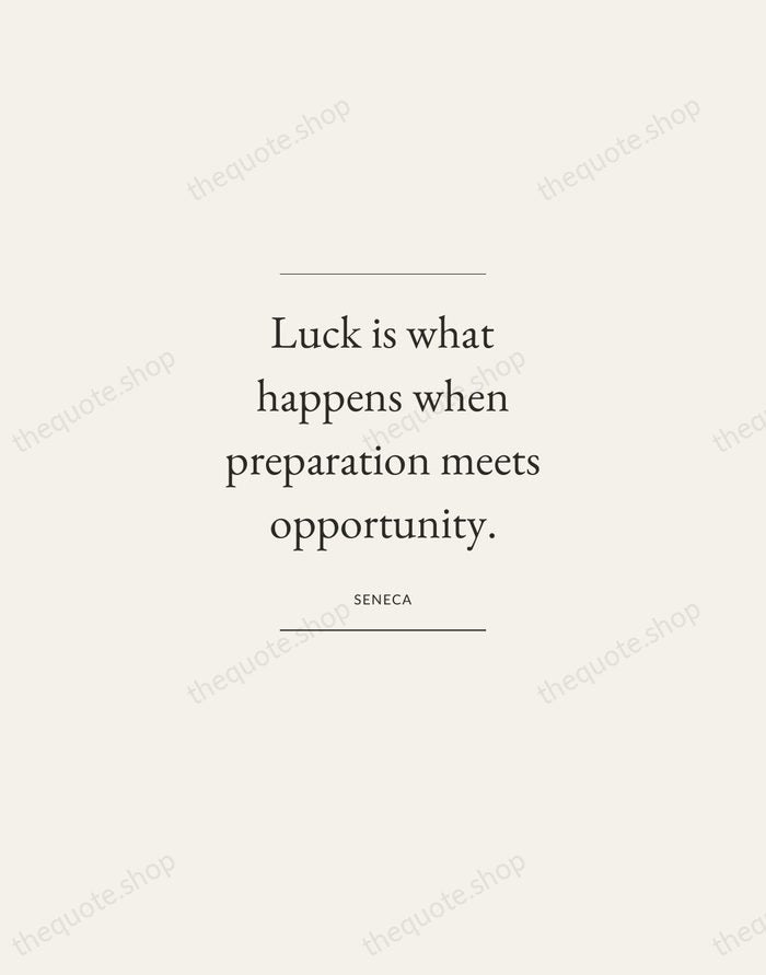 Luck is what happens when preparation meets opportunity. — Seneca — Gallery Frame