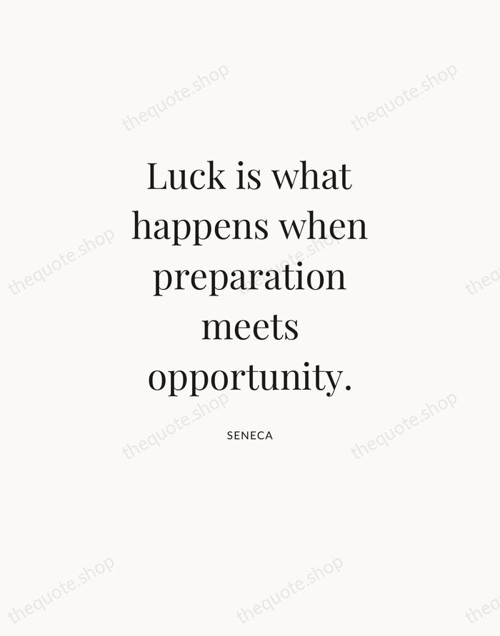 Luck is what happens when preparation meets opportunity. — Seneca — Statement Serif