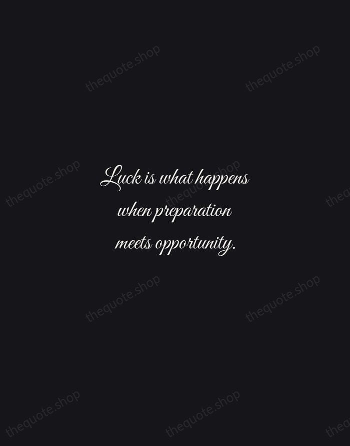 Luck is what happens when preparation meets opportunity. — Seneca — Night Script