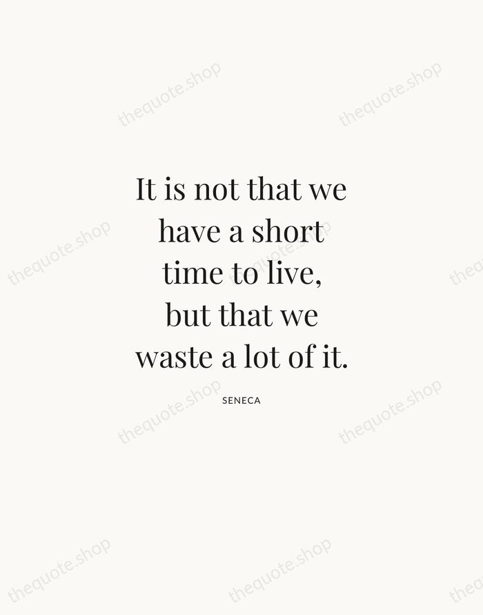 It is not that we have a short time to live, but… — Seneca | Printable Wall Art — Atelier Serif