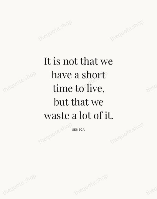 It is not that we have a short time to live, but… — Seneca | Printable Wall Art — Atelier Serif
