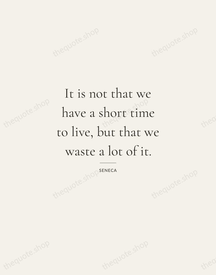 It is not that we have a short time to live, but… — Seneca — Gallery Rule