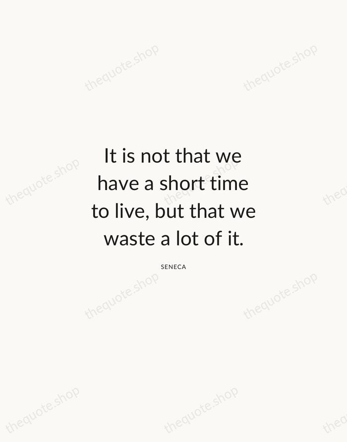 It is not that we have a short time to live, but… — Seneca — Modern Sans Calm
