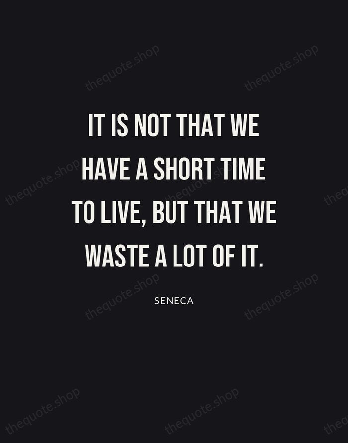 It is not that we have a short time to live, but… — Seneca | Printable Wall Art — Poster Condensed