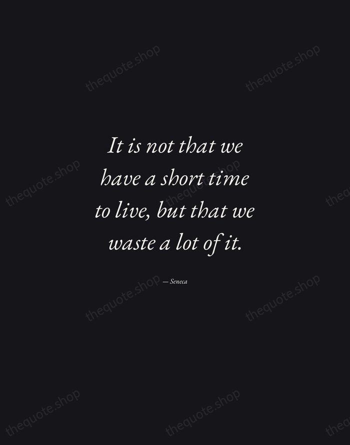 It is not that we have a short time to live, but… — Seneca — Manuscript Italic