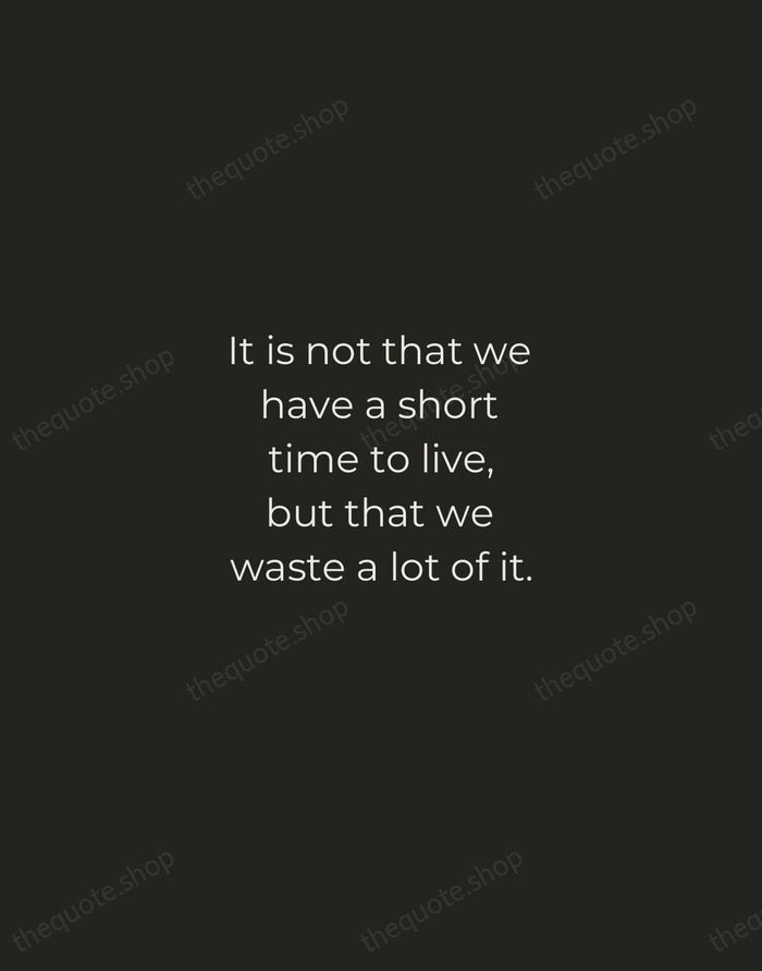 It is not that we have a short time to live, but… — Seneca — Tracked Caps Unsigned