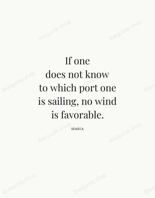 If one does not know to which port one is sailing, no… — Seneca | Printable Wall Art — Atelier Serif