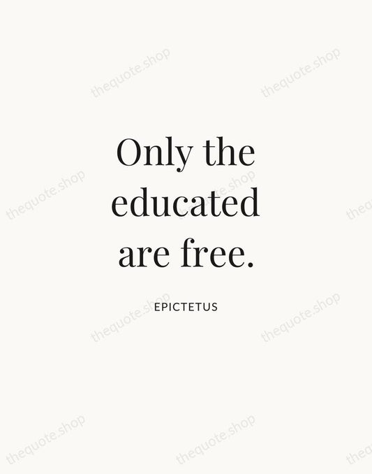 Only the educated are free. — Epictetus | Printable Wall Art — Atelier Serif