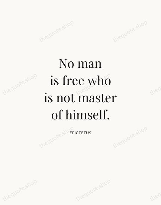 No man is free who is not master of himself. — Epictetus | Printable Wall Art — Atelier Serif