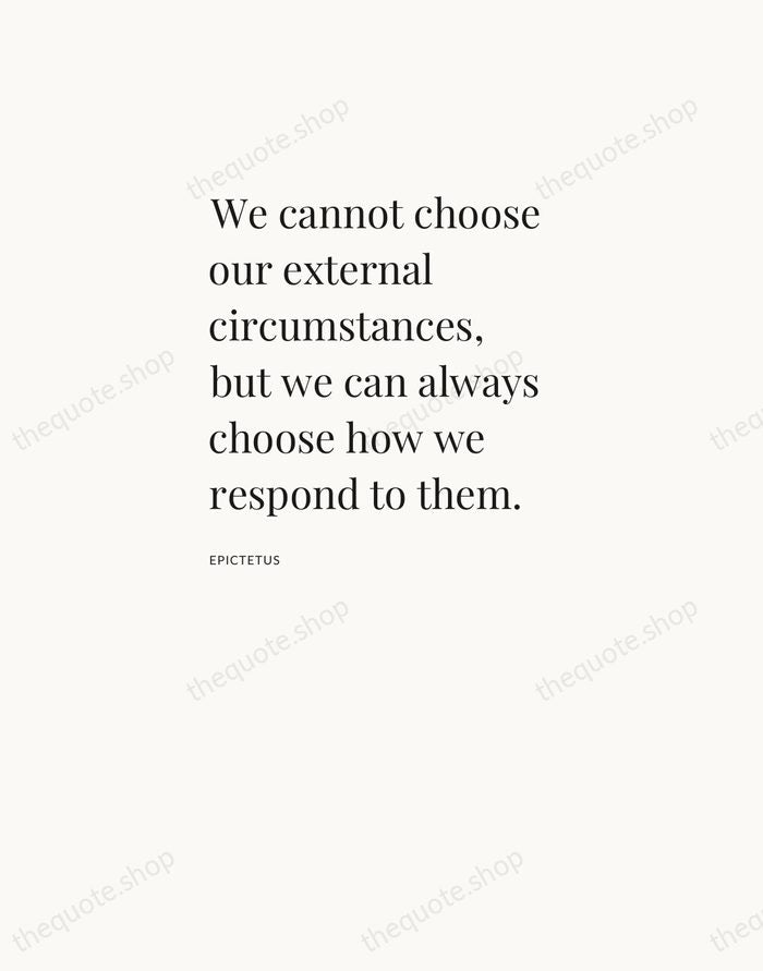 We cannot choose our external circumstances, but we can always choose how… — Epictetus — Asymmetric Left