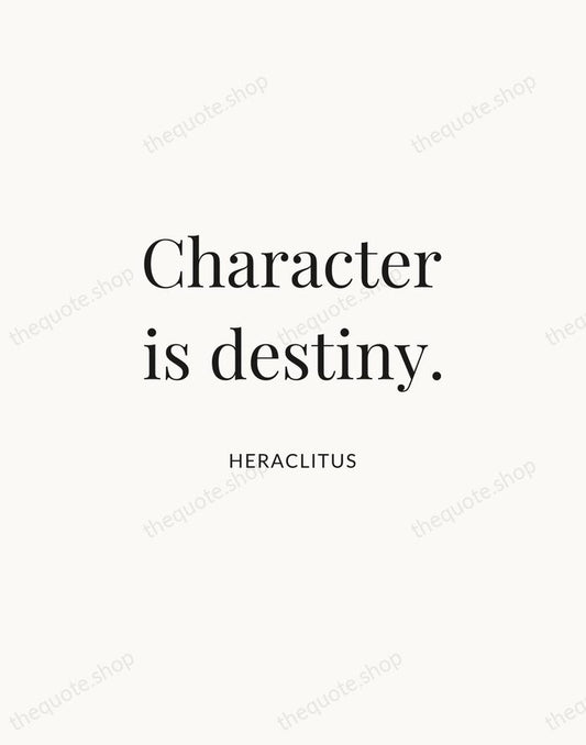 Character is destiny. — Heraclitus | Printable Wall Art — Atelier Serif