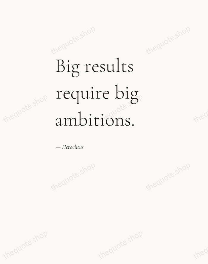 Big results require big ambitions. — Heraclitus — Editorial Left Serif