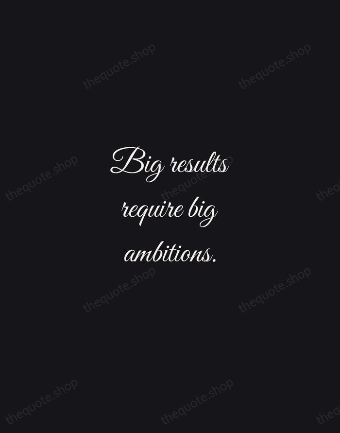 Big results require big ambitions. — Heraclitus — Night Script