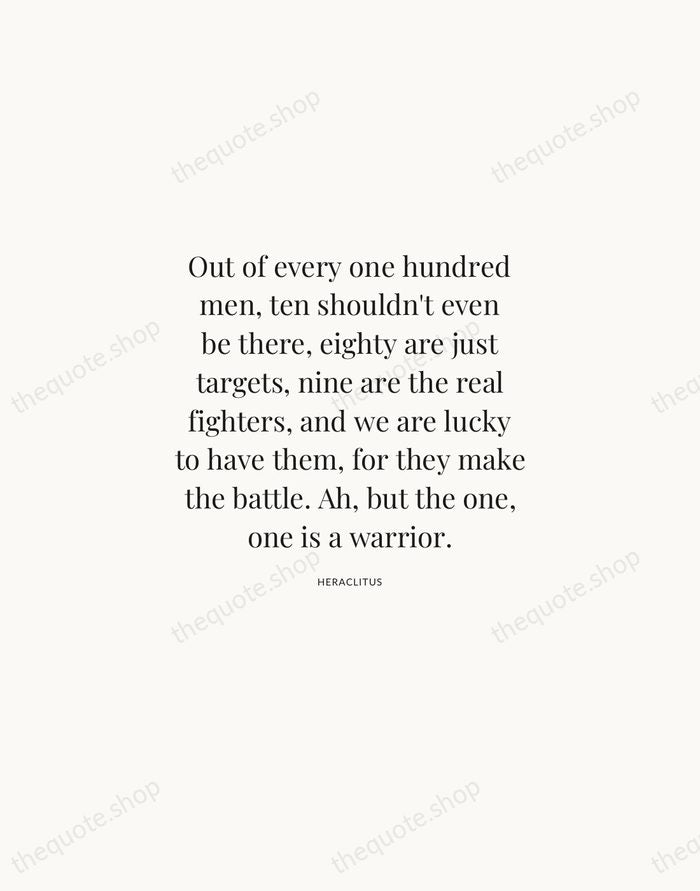 Out of every one hundred men, ten shouldn't even be there, eighty… — Heraclitus | Printable Wall Art — Atelier Serif