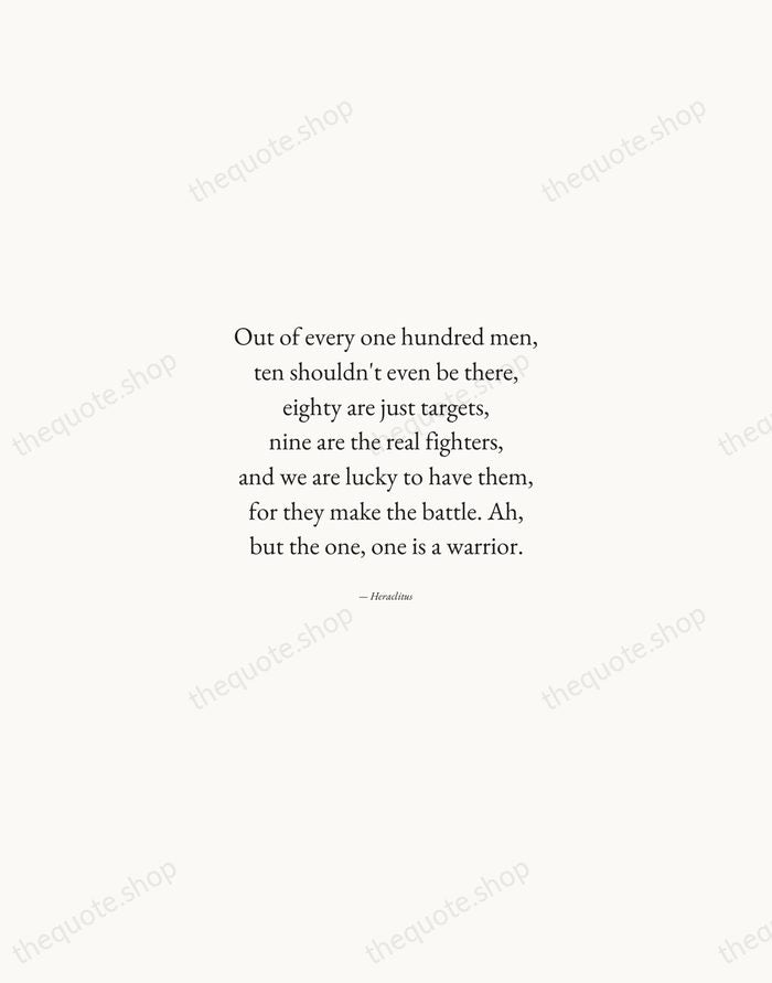 Out of every one hundred men, ten shouldn't even be there, eighty… — Heraclitus — Quiet Garamond