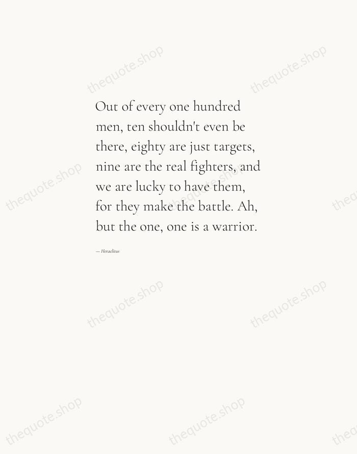 Out of every one hundred men, ten shouldn't even be there, eighty… — Heraclitus — Editorial Left Serif