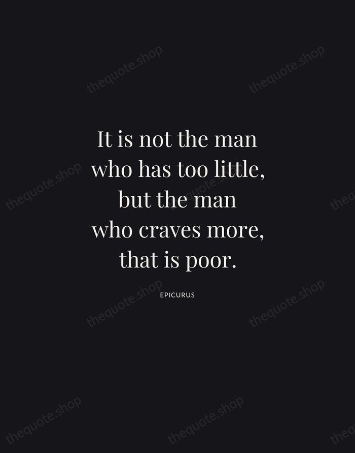 It is not the man who has too little, but the man… — Epicurus | Printable Wall Art — Midnight Serif