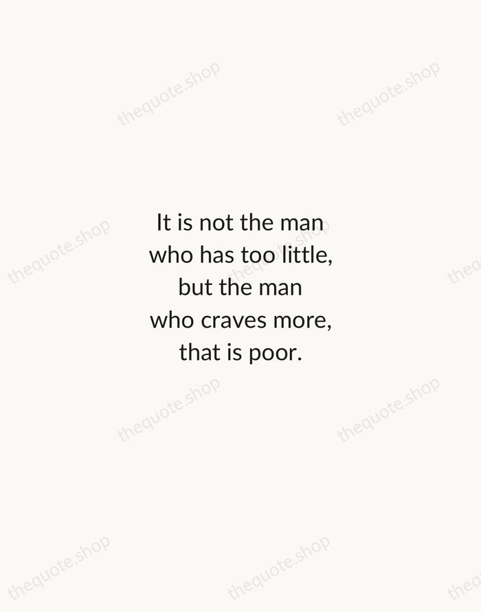 It is not the man who has too little, but the man… — Epicurus — Minimal Unsigned