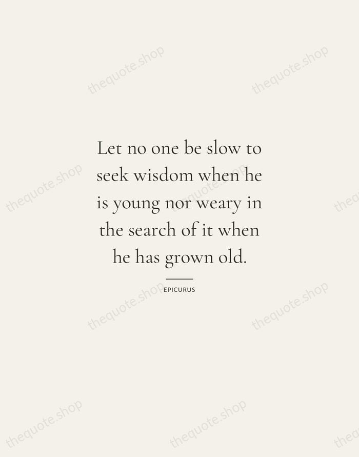 Let no one be slow to seek wisdom when he is young… — Epicurus — Gallery Rule