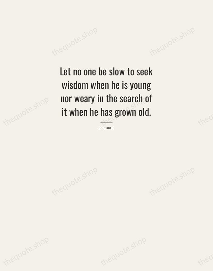 Let no one be slow to seek wisdom when he is young… — Epicurus — Letterpress Caps