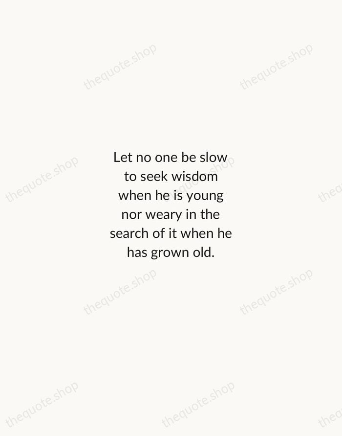 Let no one be slow to seek wisdom when he is young… — Epicurus — Minimal Unsigned