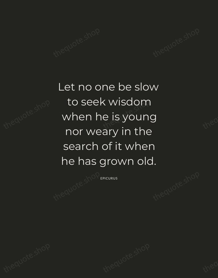 Let no one be slow to seek wisdom when he is young… — Epicurus — Charcoal Sans