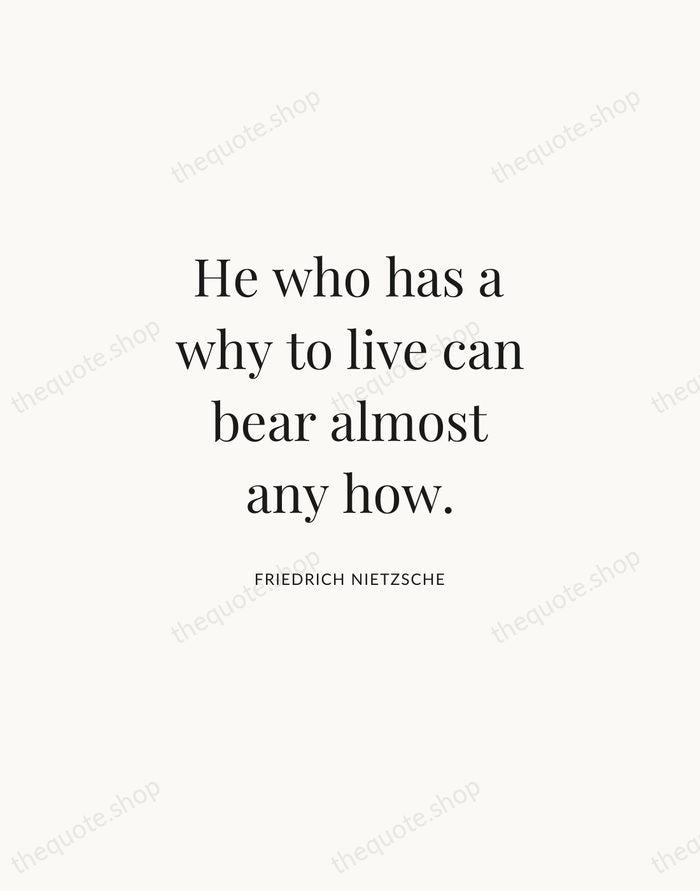 He who has a why to live can bear almost any how. — Friedrich Nietzsche | Printable Wall Art — Atelier Serif