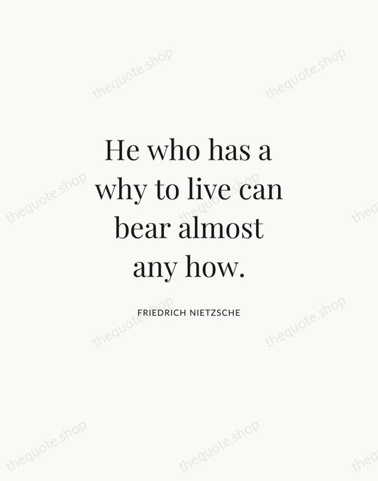 He who has a why to live can bear almost any how. — Friedrich Nietzsche | Printable Wall Art — Atelier Serif