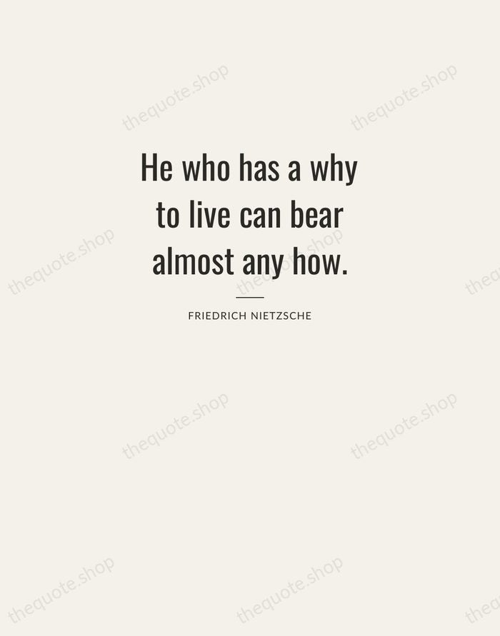 He who has a why to live can bear almost any how. — Friedrich Nietzsche — Letterpress Caps